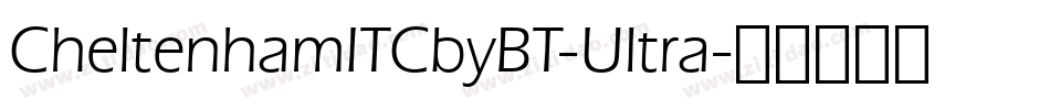 CheltenhamITCbyBT-Ultra字体转换