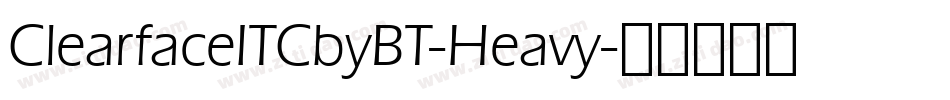 ClearfaceITCbyBT-Heavy字体转换