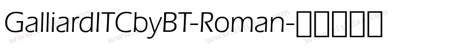 GalliardITCbyBT-Roman字体转换