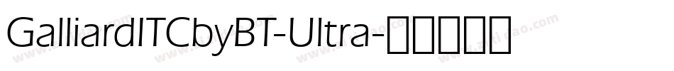 GalliardITCbyBT-Ultra字体转换