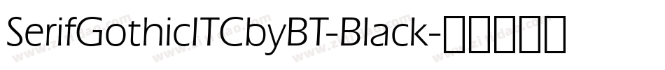 SerifGothicITCbyBT-Black字体转换