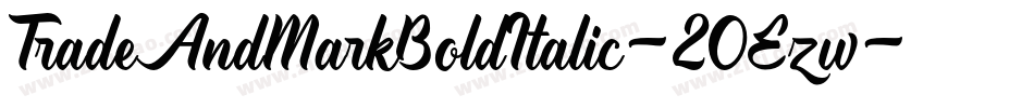 TradeAndMarkBoldItalic-2OEzw字体转换 TradeAndMarkBoldItalic-2OEzw字体转换
