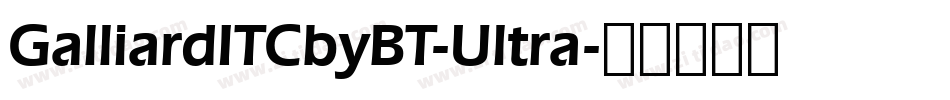 GalliardITCbyBT-Ultra字体转换