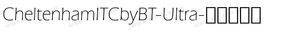 CheltenhamITCbyBT-Ultra字体转换