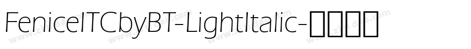 FeniceITCbyBT-LightItalic字体转换