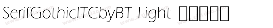 SerifGothicITCbyBT-Light字体转换