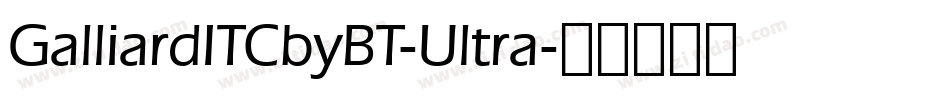GalliardITCbyBT-Ultra字体转换