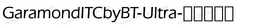 GaramondITCbyBT-Ultra字体转换