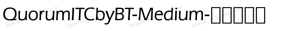 QuorumITCbyBT-Medium字体转换 QuorumITCbyBT-Medium字体转换