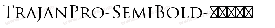TrajanPro-SemiBold字体转换