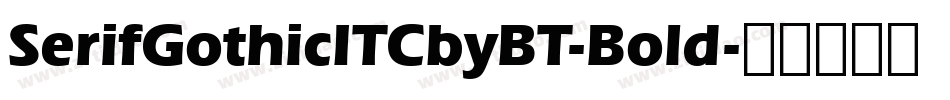 SerifGothicITCbyBT-Bold字体转换