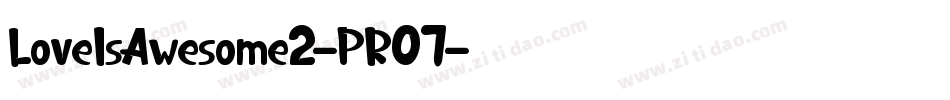 LoveIsAwesome2-PR07字体转换 LoveIsAwesome2-PR07字体转换