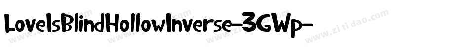 LoveIsBlindHollowInverse-3GWp字体转换 LoveIsBlindHollowInverse-3GWp字体转换