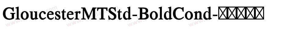 GloucesterMTStd-BoldCond字体转换