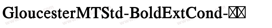 GloucesterMTStd-BoldExtCond字体转换