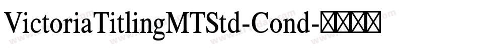 VictoriaTitlingMTStd-Cond字体转换