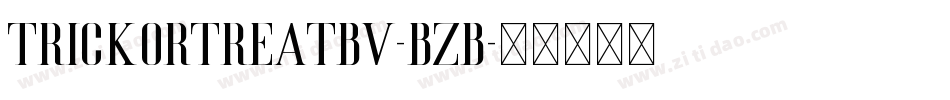 TrickOrTreatBv-BzB字体转换 TrickOrTreatBv-BzB字体转换