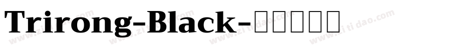 Trirong-Black字体转换