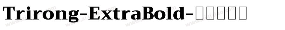 Trirong-ExtraBold字体转换