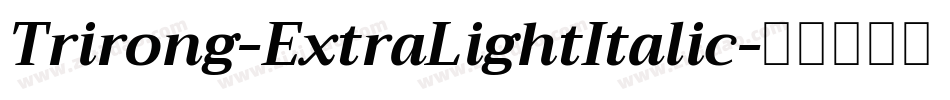 Trirong-ExtraLightItalic字体转换