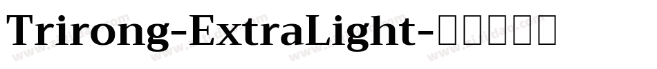 Trirong-ExtraLight字体转换