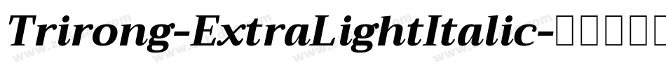 Trirong-ExtraLightItalic字体转换