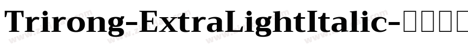 Trirong-ExtraLightItalic字体转换