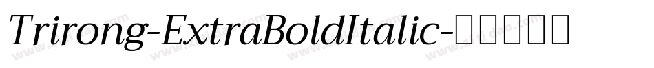 Trirong-ExtraBoldItalic字体转换
