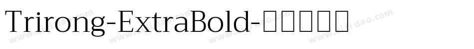 Trirong-ExtraBold字体转换
