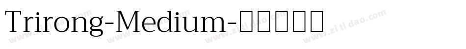 Trirong-Medium字体转换