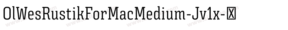 OlWesRustikForMacMedium-Jv1x字体转换