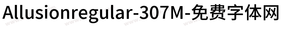 Allusionregular-307M字体转换