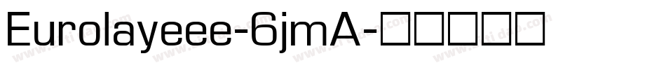 Eurolayeee-6jmA字体转换