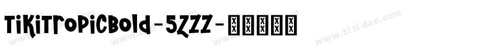 TikiTropicBold-5zZZ字体转换