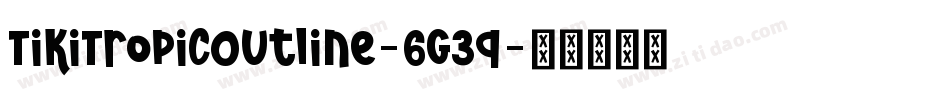 TikiTropicOutline-6G3q字体转换