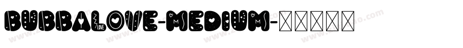 BubbaLove-Medium字体转换