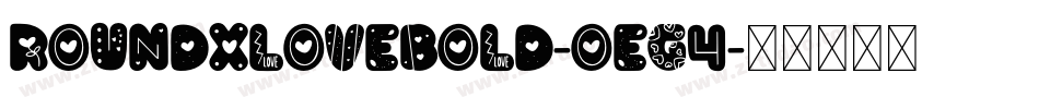 RoundXLoveBold-OEG4字体转换