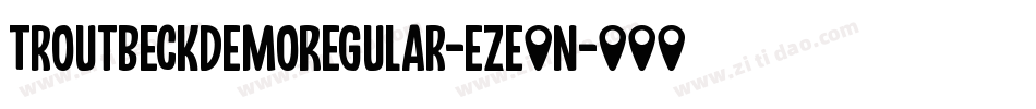 TroutbeckDemoRegular-eZe1n字体转换 TroutbeckDemoRegular-eZe1n字体转换