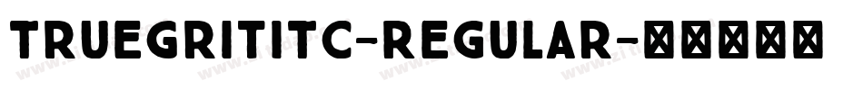 TrueGritITC-Regular字体转换