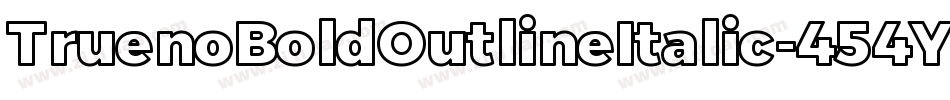 TruenoBoldOutlineItalic-454Y字体转换