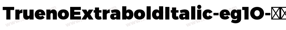TruenoExtraboldItalic-eg1O字体转换