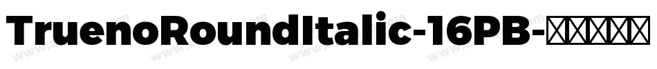 TruenoRoundItalic-16PB字体转换