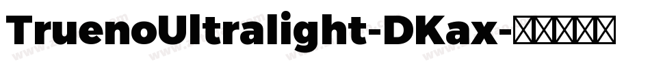 TruenoUltralight-DKax字体转换