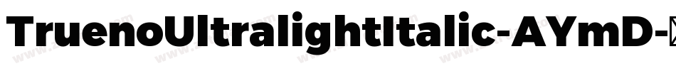 TruenoUltralightItalic-AYmD字体转换