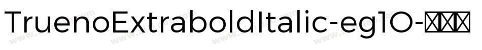 TruenoExtraboldItalic-eg1O字体转换