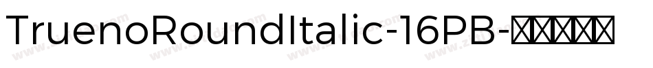TruenoRoundItalic-16PB字体转换