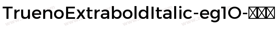 TruenoExtraboldItalic-eg1O字体转换