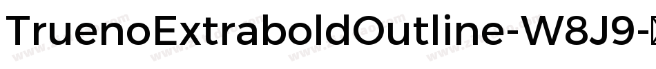 TruenoExtraboldOutline-W8J9字体转换