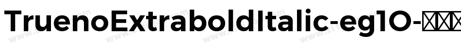TruenoExtraboldItalic-eg1O字体转换
