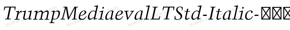 TrumpMediaevalLTStd-Italic字体转换